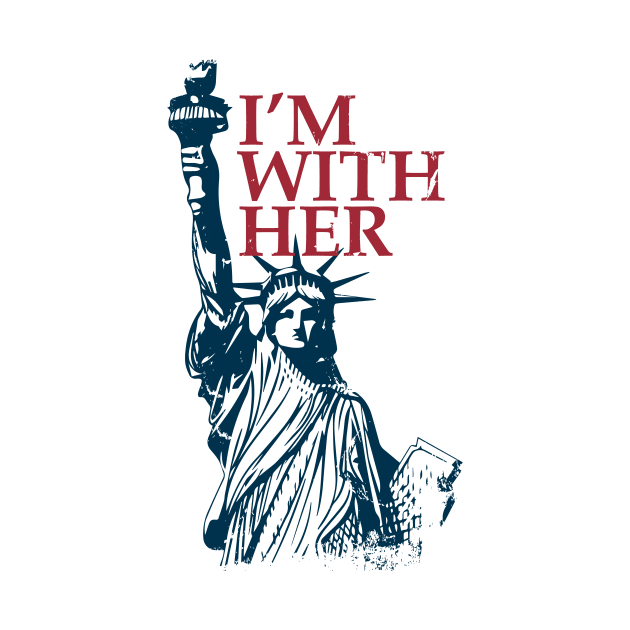 I'm With Her - Statue of Liberty by CaptainHobbyist