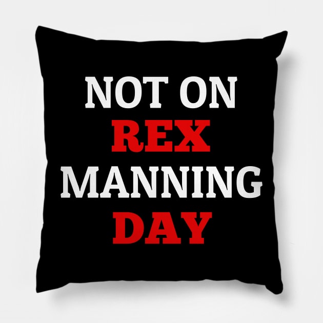 Not On Rex Manning Day Pillow by photographer1