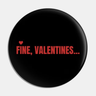Fine, valentines Pin