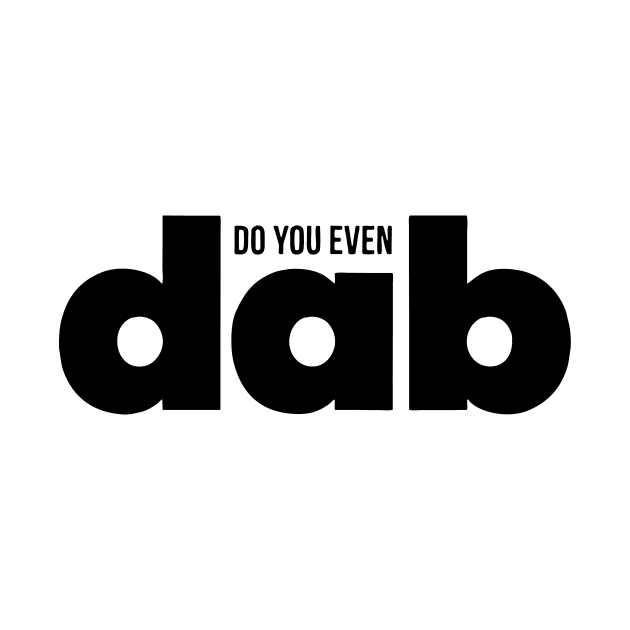 Do You even Dab by Robettino900