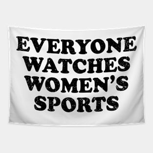 Funny Everyone Watches Women's Sports Tapestry