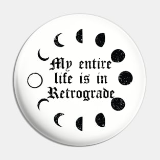 My Entire Life is in Retrograde Pin