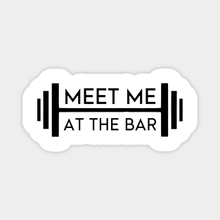 Meet Me At The Bar - Motivational Weightlifting Design (Alt. Edition). Magnet