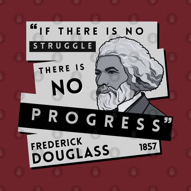 Quote: Frederick Douglass - "If there is no struggle, there is no progress." by History Tees