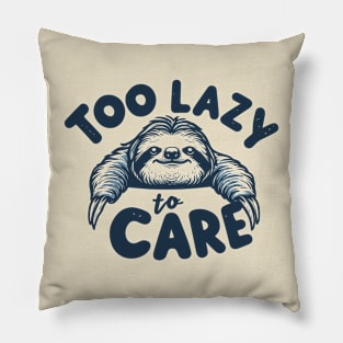 Too Lazy To Care Pillow