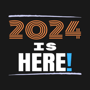 2024 is HERE! | Happy New Year | new Year Celebration T-Shirt