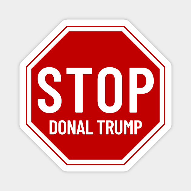 Stop Donald Trump, Stop Sign Magnet by Hector Navarro