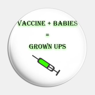 Vaccine+babies=grown ups Pin