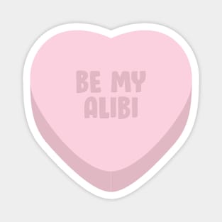 BE MY ALIBI? | funny true crime candy heart humour Magnet