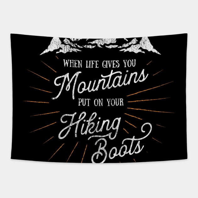 Life Gives You Mountains Put On Your Hiking Boots Hiking design Tapestry by Vector Deluxe