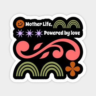 mother life powered by love Magnet