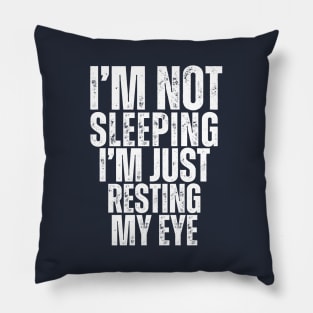 I'm not sleeping, I'm just resting my eyes Pillow