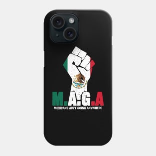 MAGA Mexicans Ain't Going Anywhere Anti Racism For Men Women Phone Case