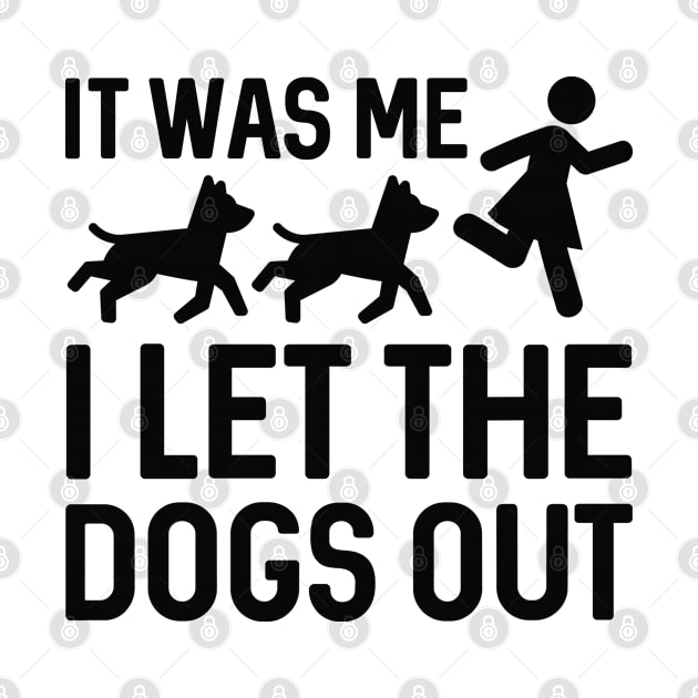 It Was Me I Let The Dogs Out by CreativeJourney