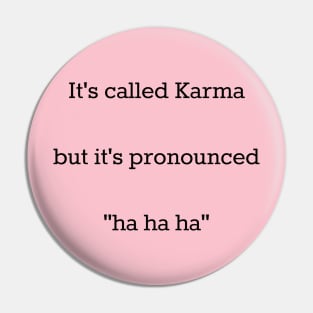 Karma Ha Ha Ha Pin