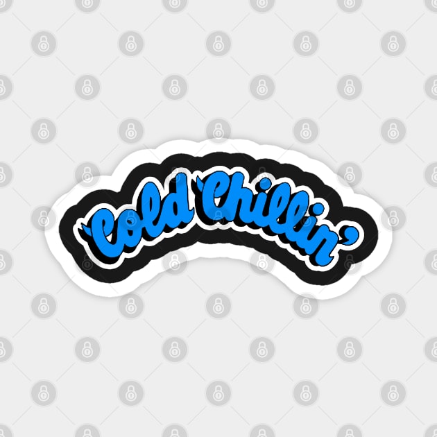 Cold Chillin Magnet by StrictlyDesigns