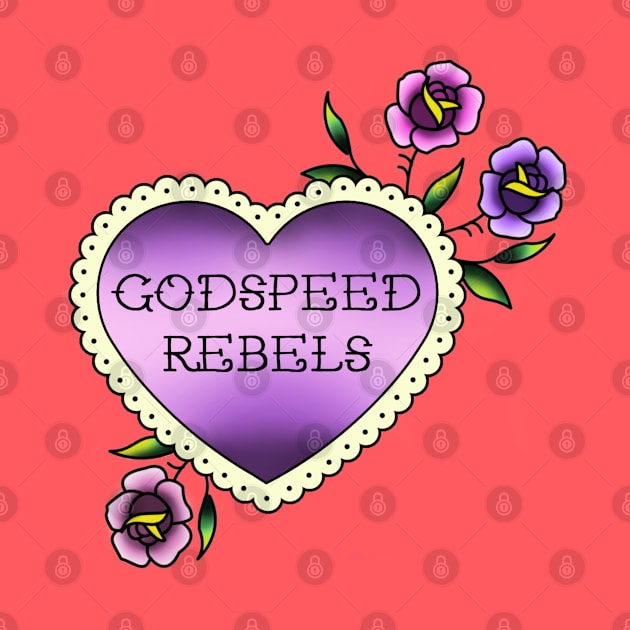 Godspeed, Rebels by Miss Upsetter Designs