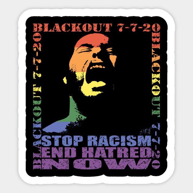 STOP RACISM END HATRED NOW - BLACKOUT - PRIDE IN SOLIDARITY by Swoot - Stop Racism - Sticker