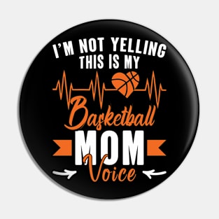 I'm Not Yelling This Is My Basketball Mom Voice Pin