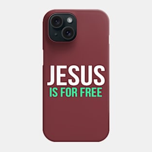 Jesus Is For Free Cool Motivational Christian Phone Case