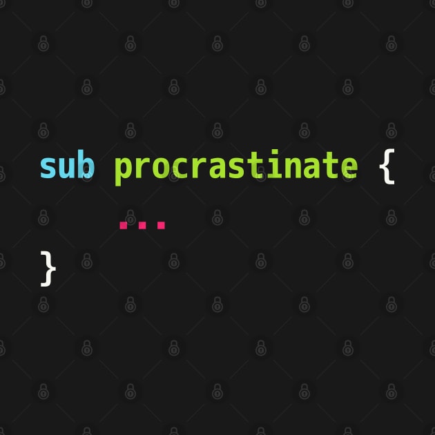 Funny Perl Code Pun Design - sub procrastinate ... by geeksta