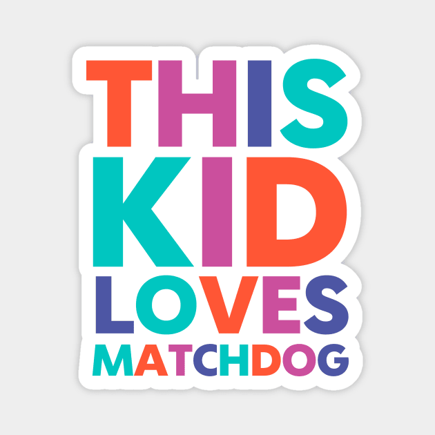 This Kid Loves MatchDog Magnet by matchdogrescue