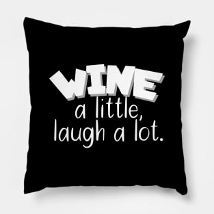 Wine a little, laugh a lot Pillow