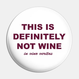 This is Definitely NOT WINE Pin