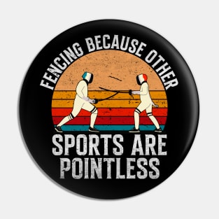 Fencing Because Other Sports Are Pointless - Retro Vintage Fencing Gift Pin