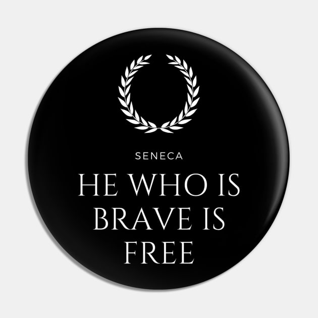 HE WHO IS BRAVE IS FREE - SENECA - V.2 Pin by Rules of the mind