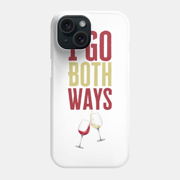 I Go Both Ways Phone Case by HobbyAndArt