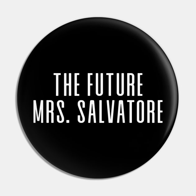 The Future Mrs. Salvatore Pin by We Love Gifts