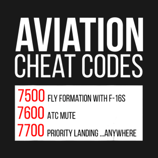 Aviation cheat codes - Funny for pilots and ATC T-Shirt