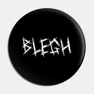 Blegh Core Vocalist Djent Deathcore Pin
