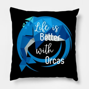 Life is Better with Orcas Pillow