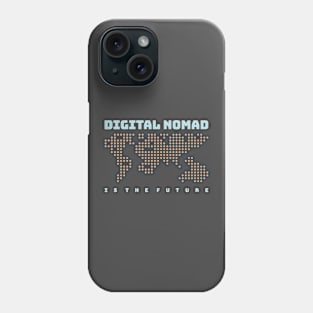 DIGITAL NOMAD IS THE FUTURE Phone Case