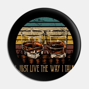 I Just Live The Way I Talk Wine Glasses Country Music Pin