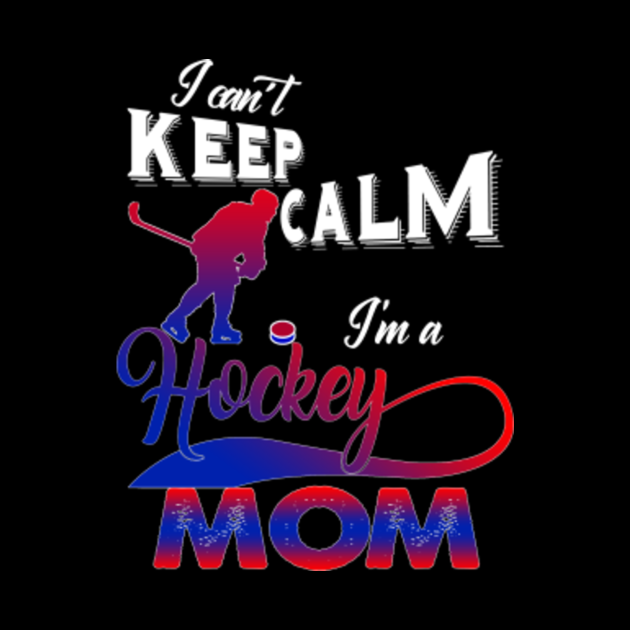 I Can't Keep Calm I'm A Hockey Mom - Hockey Mom - MÃ¡scara | TeePublic MX