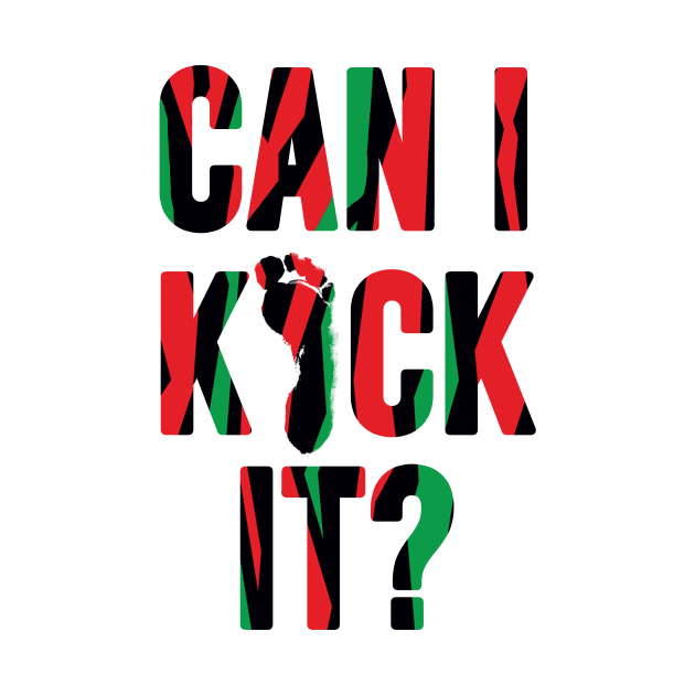 Can I Kick It ? by LMW Art