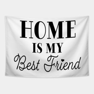 Home is My Best Friend Tapestry