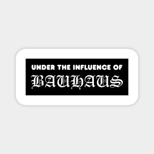Under The Influence Of Bauhaus Magnet