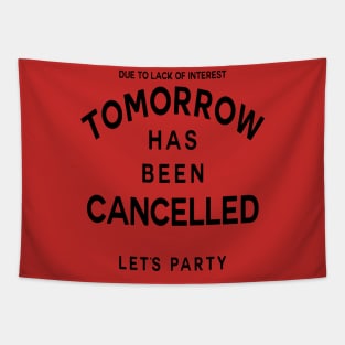 Tomorrow has been cancelled Tapestry