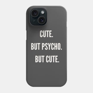 Cute but psycho but cute Phone Case