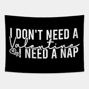 I Don't Need A Valentine I Need A Nap Tapestry
