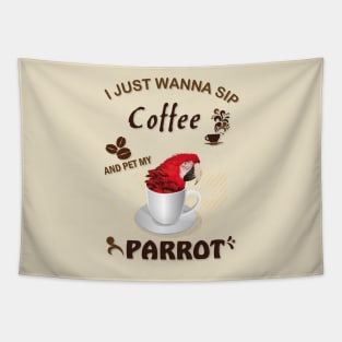 i just wanna sip coffee and pet my parrot Tapestry