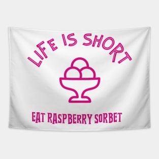 Life Is Short, Eat Raspberry Sorbet Tapestry