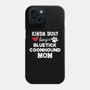 Bluetick coonhound - Kinda busy being a bluetick mom Phone Case