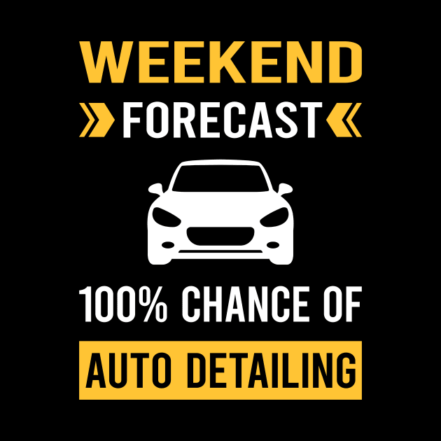 Weekend Forecast Auto Detailing Car Detail Detailer by Good Day