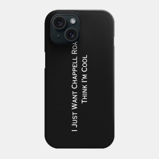 I Just Want Chappell Roan To Think I'm Cool (white type) Phone Case