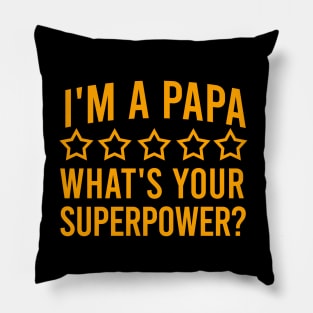 I'm a papa what's your superpower? Pillow